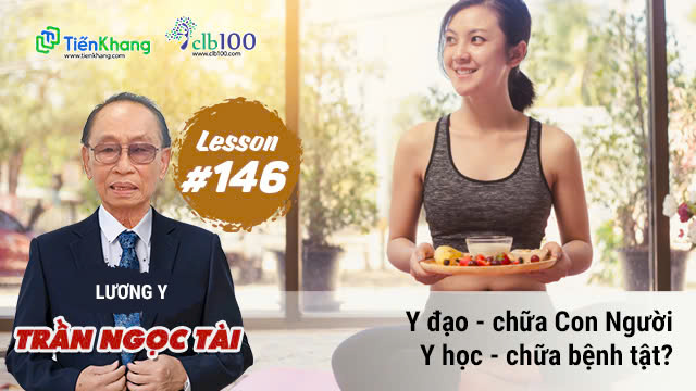Lesson #146: Y đạo - chữa Con Người; Y học - chữa bệnh tật?19-05-2025